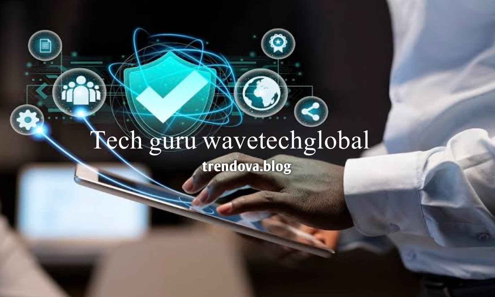 Tech Guru WaveTechGlobal: A Complete Guide to Technology Insights, Reviews, and Digital Innovation
